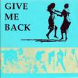 Give me back